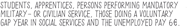 Schüler, Studenten,Azubis und Erwerbslose zahlen 6€
