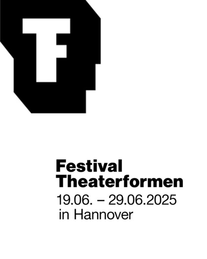 A white surface with the Theaterformen festival logo at the top left. It is an angular black shape that reveals the letter F in the centre. In the lower half of the surface, the following text is written in black: Festival Theatre Forms. 19.06 - 29.06.2025 in Hannover’.